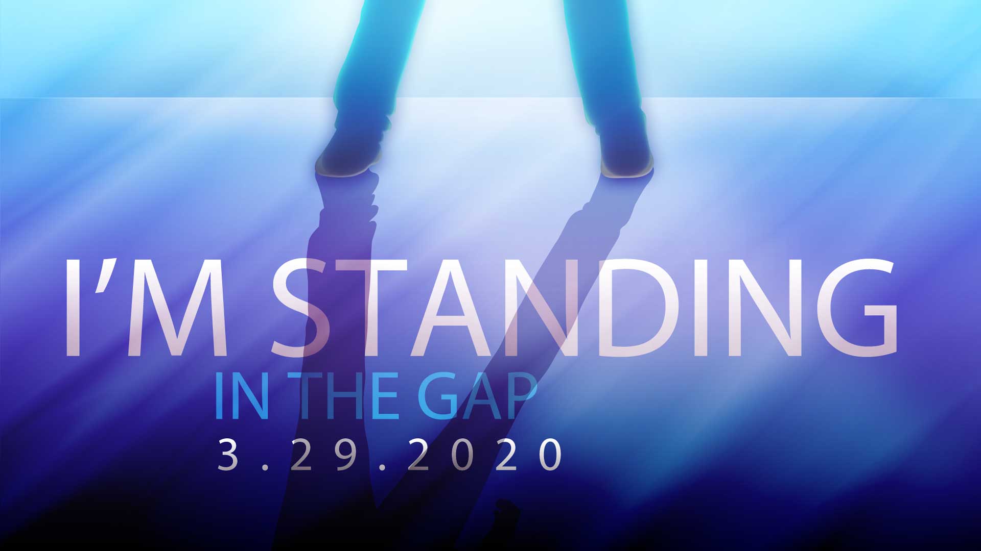 I’m Standing In The Gap 3.29.2020